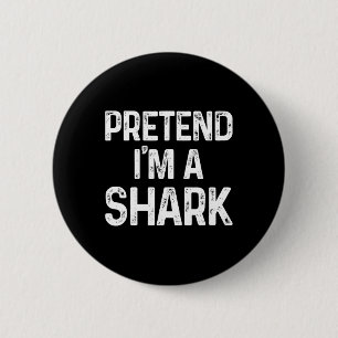 Pretend I'm A Shark Last Minute Fun Halloween Cost Button