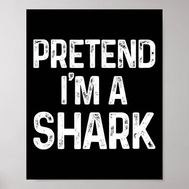 Pretend I'm A Shark Last Minute Fun Halloween Cost Poster (Front)