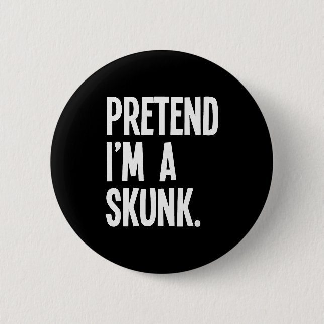 Pretend I'm A Skunk Funny Halloween Party Costume  Button (Front)
