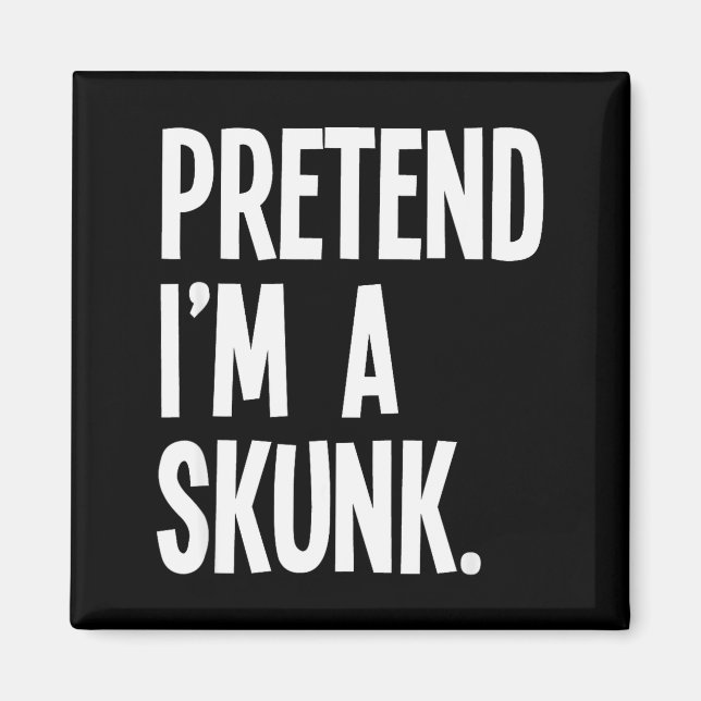 Pretend I'm A Skunk Funny Halloween Party Costume  Magnet (Front)