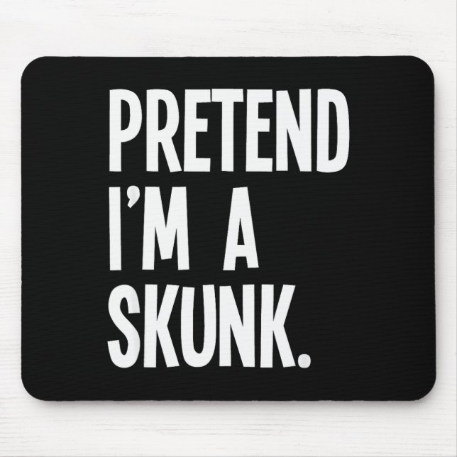 Pretend I'm A Skunk Funny Halloween Party Costume  Mouse Pad (Front)