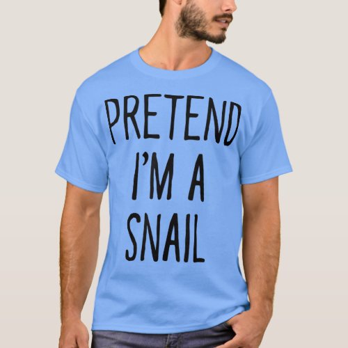 Pretend Im a Snail Funny Halloween Costume  T_Shirt