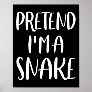 Pretend I'm A Snake Lazy Halloween Costume Poster