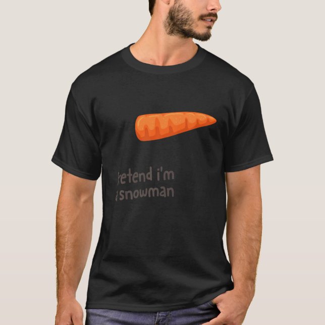 Pretend I'm A Snowman Costume Carrot Nose T-Shirt (Front)