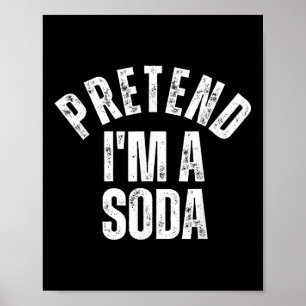 Pretend Im A Soda Funny Lazy Halloween Costume  Poster
