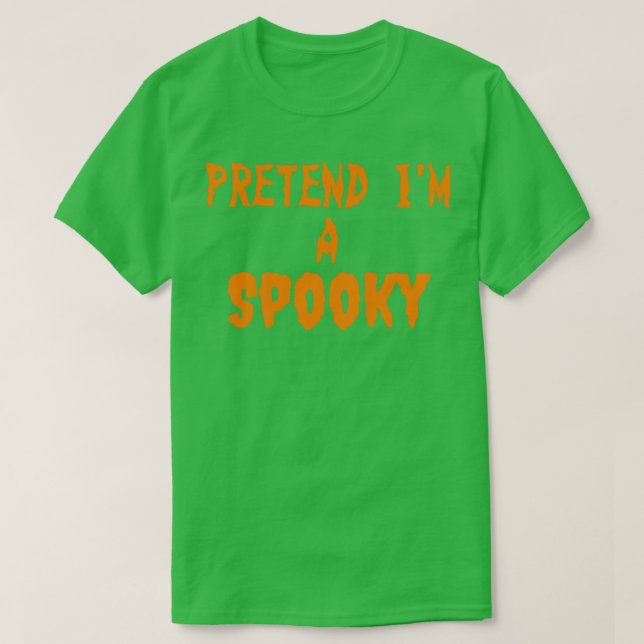 Pretend im a spooky T-Shirt (Design Front)