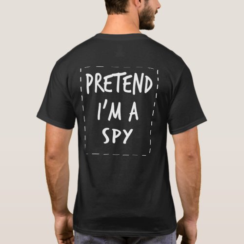 Pretend Im A Spy Halloween Costume T_Shirt