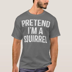 Pretend Im A Squirrel Funny Lazy Halloween Costum T-Shirt