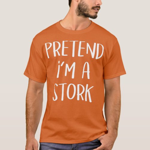 Pretend Im A Stork Costume Funny Halloween Party T_Shirt