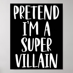 Pretend I'm A Super Villain Costume Halloween Part Poster