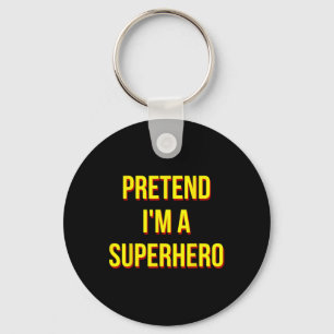 Pretend I'm A Superhero Adult Costume Halloween Bl Keychain