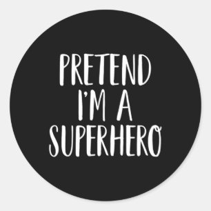 Pretend Im A Superhero Family Halloween Classic Round Sticker