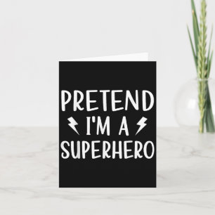 Pretend Im A Superhero Funny Easy Halloween Costum Card
