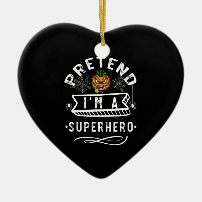 Pretend I'm A Superhero Halloween Costume Gift Ceramic Ornament (Front)