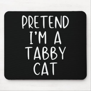 Pretend I'm A Tabby Cat Costume Halloween Simple A Mouse Pad