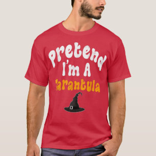 Pretend Im A Tarantula Costume Halloween Party  T-Shirt