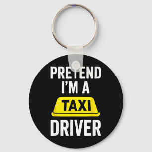 Pretend I'm A Taxi Driver - Halloween Costume Keychain