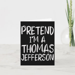 Pretend I'm A Thomas Jefferson Costume Halloween P Card