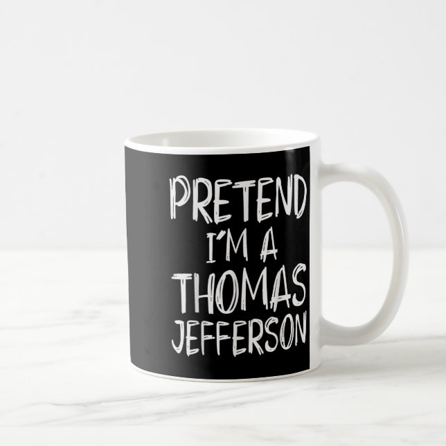 Pretend I'm A Thomas Jefferson Costume Halloween P Coffee Mug (Right)