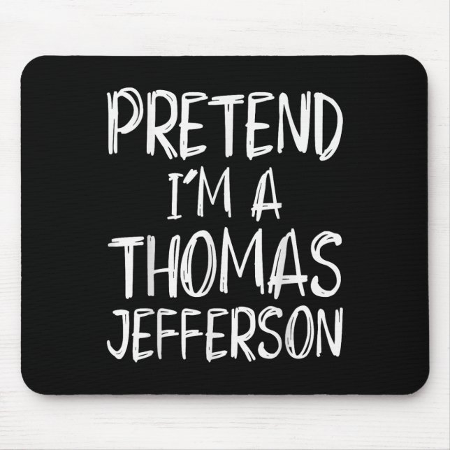 Pretend I'm A Thomas Jefferson Costume Halloween P Mouse Pad (Front)