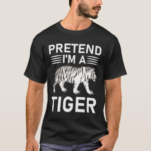 Pretend I'm A Tiger T-Shirt