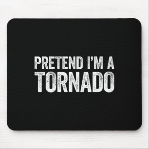 Pretend I'm A Tornado Shirt Adult Kids Men Women C Mouse Pad