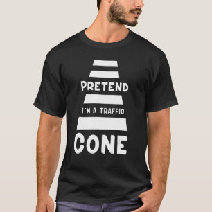 Pretend I'm A Traffic Cone Costume Traffic Cone Ha T-Shirt