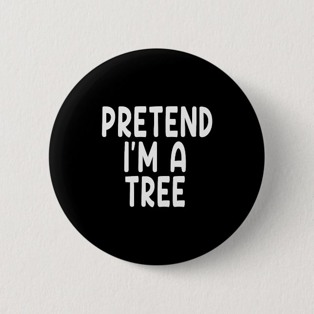 Pretend I'm A Tree Funny Lazy Last Minute Hallowee Button (Front)