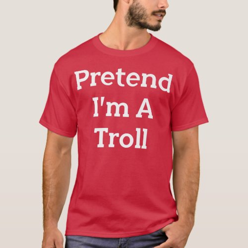 Pretend Im A Troll Costume Party Funny Halloween  T_Shirt