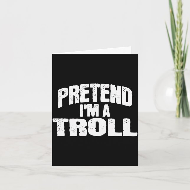 Pretend I'm A Troll Funny Halloween Costume  Card (Front)