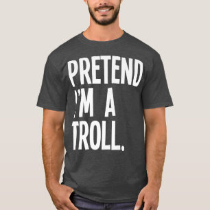 Pretend Im A Troll Funny Halloween Party Costume74 T-Shirt