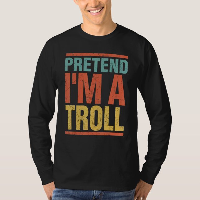 Pretend I'm A Troll Last Minute Lazy Halloween Cos T-Shirt (Front)