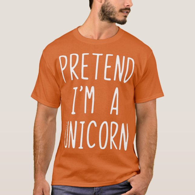 Pretend Im A Unicorn Costume Halloween Lazy Easy T-Shirt (Front)