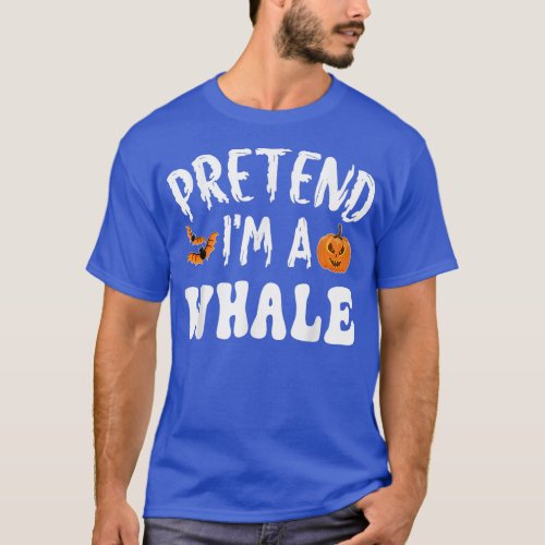 Pretend Im A Whale Halloween Costume Men Women Kid T_Shirt