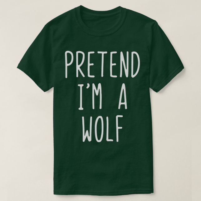 Pretend Im A Wolf Costume Halloween Lazy Easy  T-Shirt (Design Front)