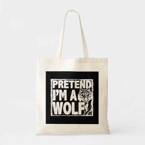 Pretend Im A Wolf For Women Men Kids The Wolf And  Tote Bag