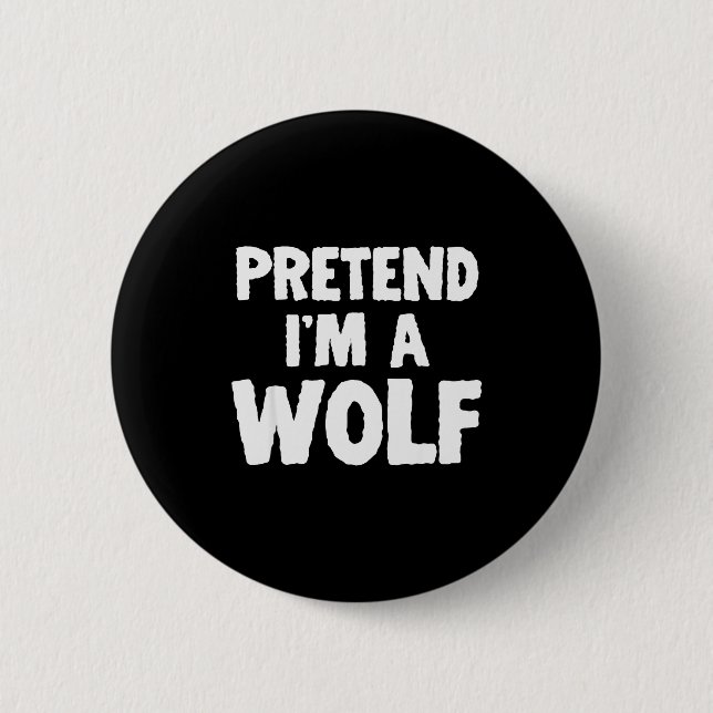 Pretend I'm A Wolf Funny Halloween Costume Humor  Button (Front)