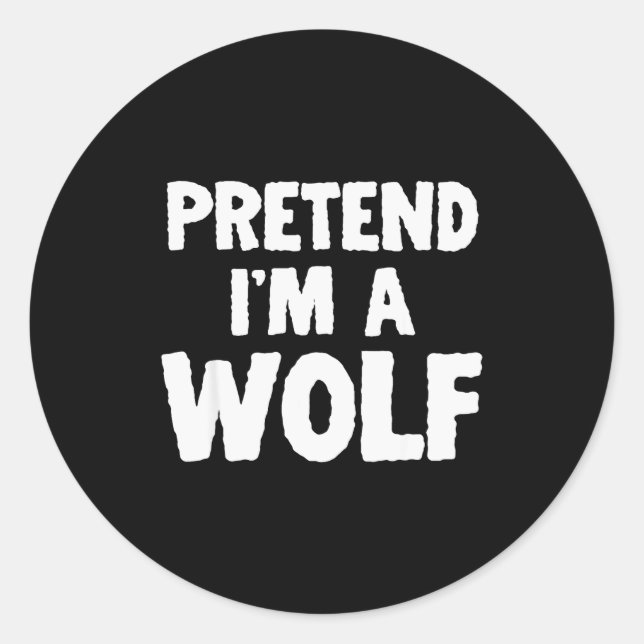 Pretend I'm A Wolf Funny Halloween Costume Humor  Classic Round Sticker (Front)
