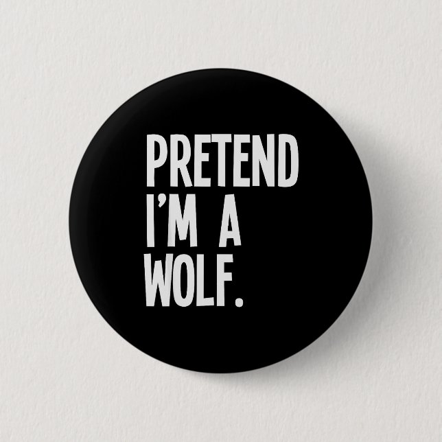 Pretend I'm A Wolf Funny Halloween Party Costume  Button (Front)