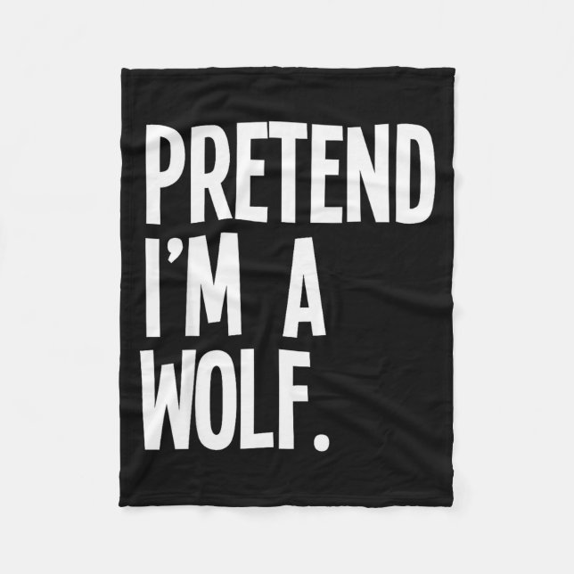 Pretend I'm A Wolf Funny Halloween Party Costume  Fleece Blanket (Front)