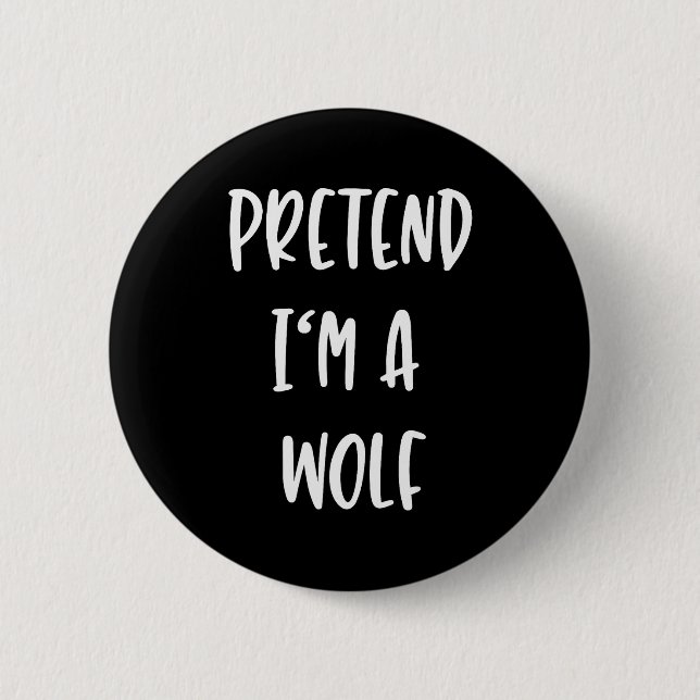 Pretend Im A Wolf Funny Lazy Halloween Party Costu Button (Front)