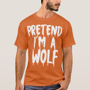 Pretend Im A Wolf Halloween Couples Costume Hallow T-Shirt