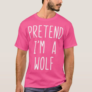 Pretend I'M A Wolf Halloween Lazy Easy T-Shirt