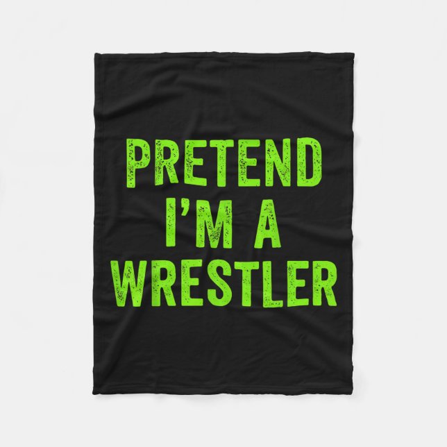 Pretend I'm A Wrestler Lazy Funny Halloween Costum Fleece Blanket (Front)