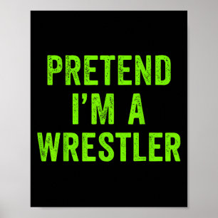 Pretend I'm A Wrestler Lazy Funny Halloween Costum Poster