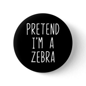 Pretend I'm A Zebra Costume Halloween Funny Lazy A Button