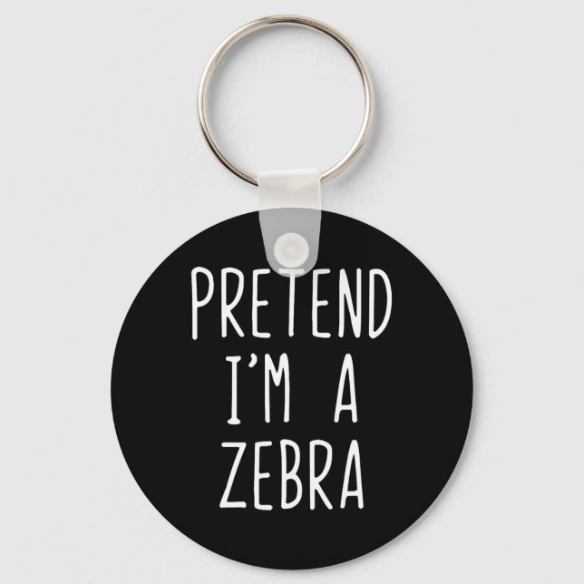 Pretend I'm A Zebra Costume Halloween Funny Lazy A Keychain (Front)