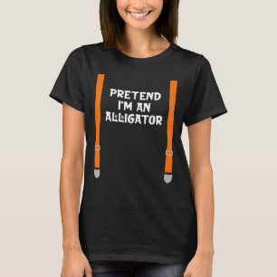 Pretend Im Alligator Lazy Halloween Party Costume T-Shirt