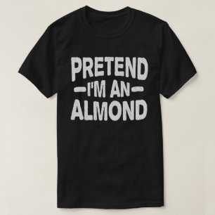 Pretend I'm An Almond Nut Easy Halloween Costume T-Shirt