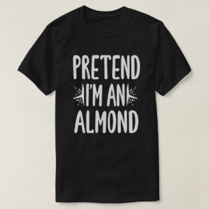 Pretend I'm An Almond Nut Easy Halloween Costume T-Shirt
